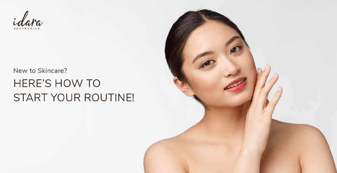 New to Skincare? Here’s How to Start Your Routine!